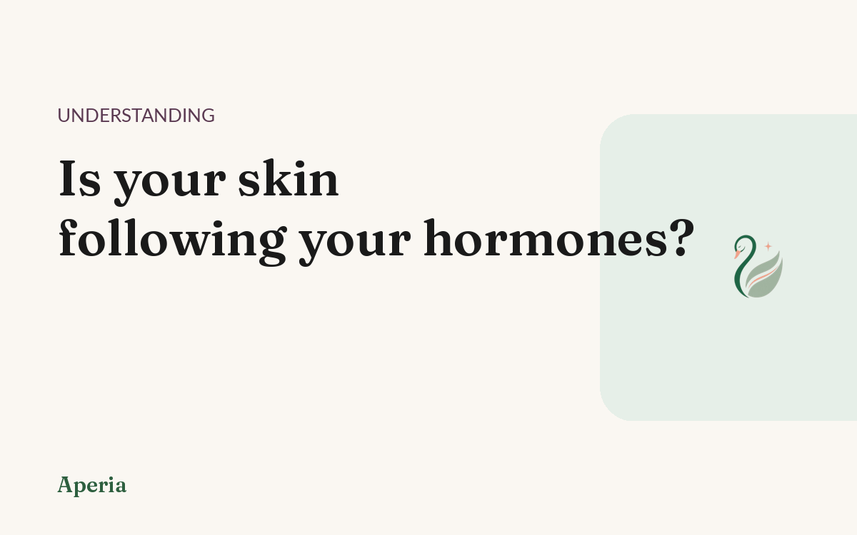 Is your skin following your hormones?