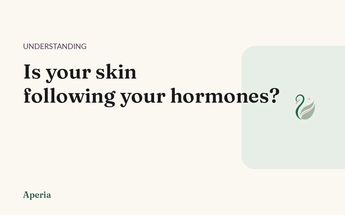 Is your skin following your hormones?